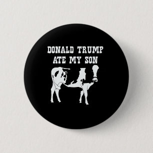 Chapa Redonda De 5 Cm Donald Trump se comió a mi hijo