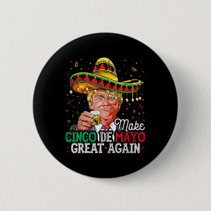 Chapa Redonda De 5 Cm Donald Trump vuelve a hacer que el Cinco De Mayo s