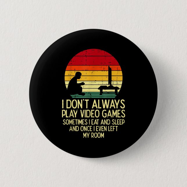 Chapa Redonda De 5 Cm Dont Always Play Video Games Retro Gamer Men Boys  (Anverso)
