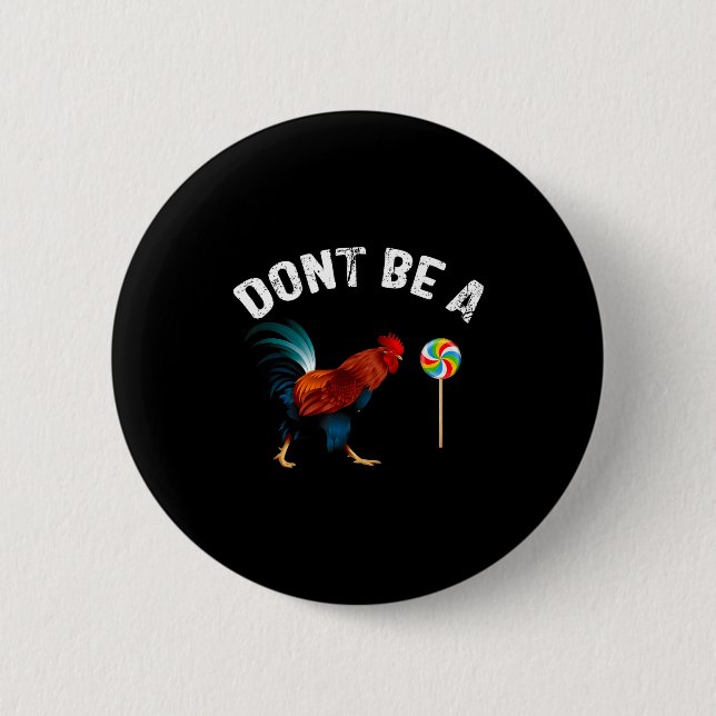 Chapa Redonda De 5 Cm Dont Be A Sucker Funny Rooster Fathers Day Gift  (Anverso)
