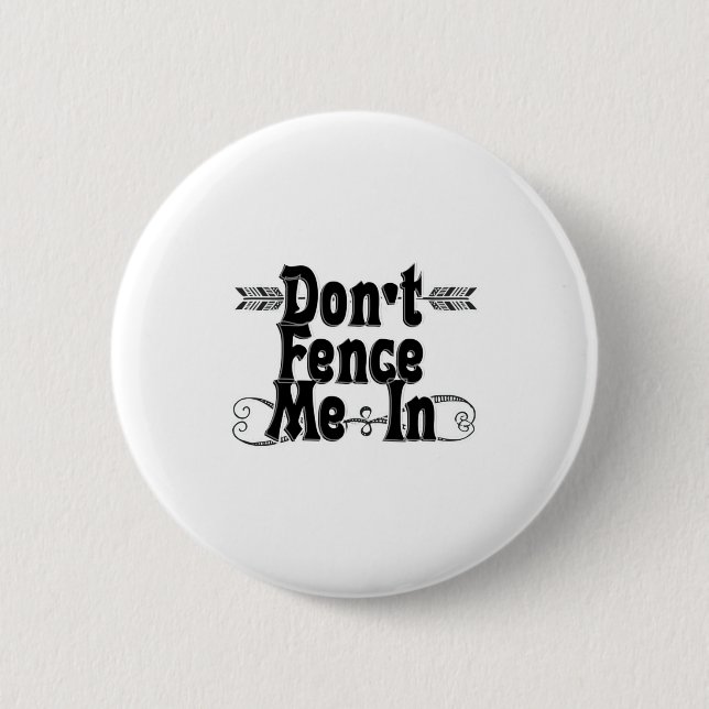 Chapa Redonda De 5 Cm Dont Fence Me In  (Anverso)
