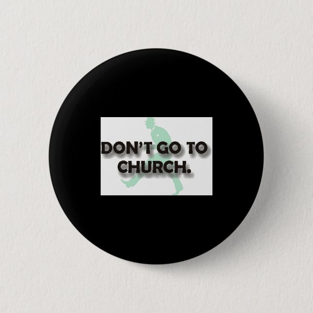 Chapa Redonda De 5 Cm Dont Go To Church  (Anverso)