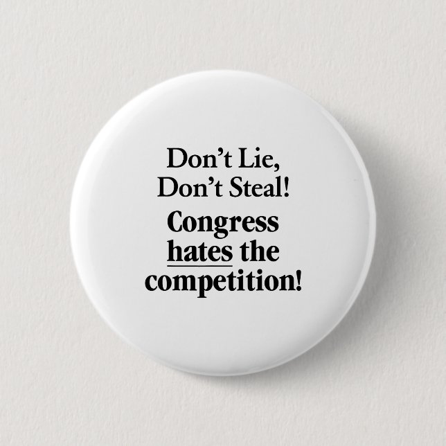 Chapa Redonda De 5 Cm Don't Lie Don't Steal Congress Hates The Competiti (Anverso)