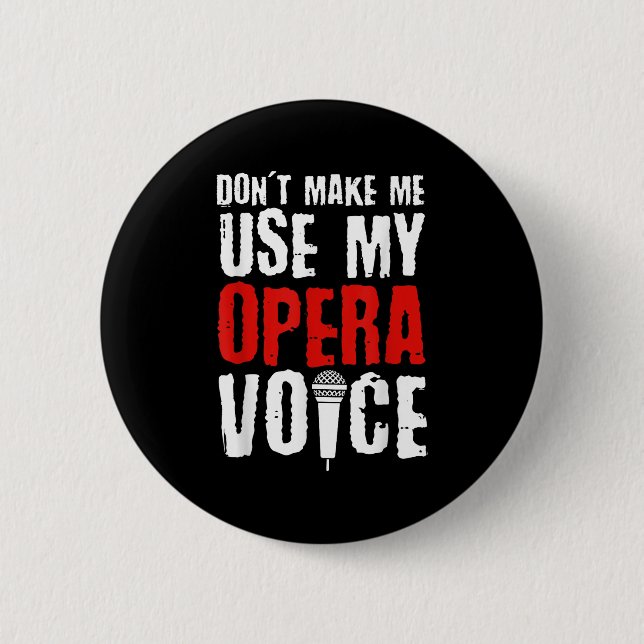 Chapa Redonda De 5 Cm Don't Make Me Use My Opera Voice Opera Singer  (Anverso)