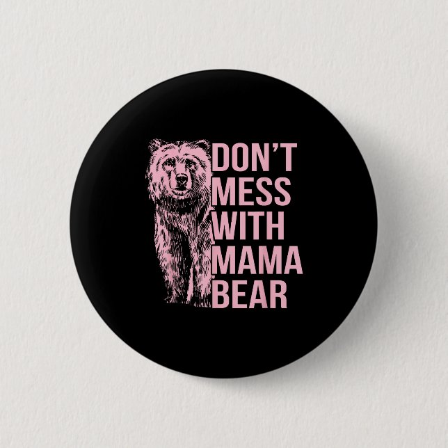 Chapa Redonda De 5 Cm Don't Mess With Mama Bear  (Anverso)