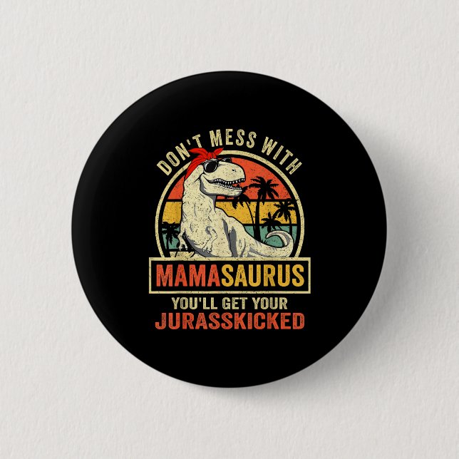 Chapa Redonda De 5 Cm Don't Mess With Mamasaurus You'll Get Jurkicked  (Anverso)