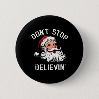 Chapa Redonda De 5 Cm Don't Stop Believing Christmas Vintage Santa Funny
