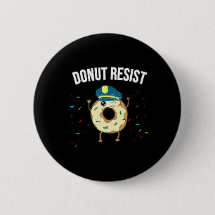 Chapa Redonda De 5 Cm Donut Resist Meme Funny Police Officer Apoya El