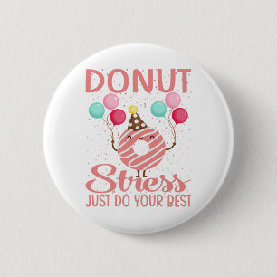Chapa Redonda De 5 Cm Donut Stress Just Haz Tu Mejor Prueba De Maestros
