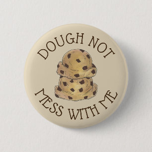 Chapa Redonda De 5 Cm Dough Not Mess With Me Chocolate Chip Cookie Dough