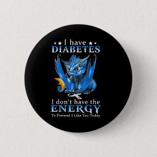 Chapa Redonda De 5 Cm Dragón, tengo diabetes, no tengo la energía para