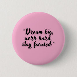 Chapa Redonda De 5 Cm Dream Big Work Hard Stay Focus Motivational
