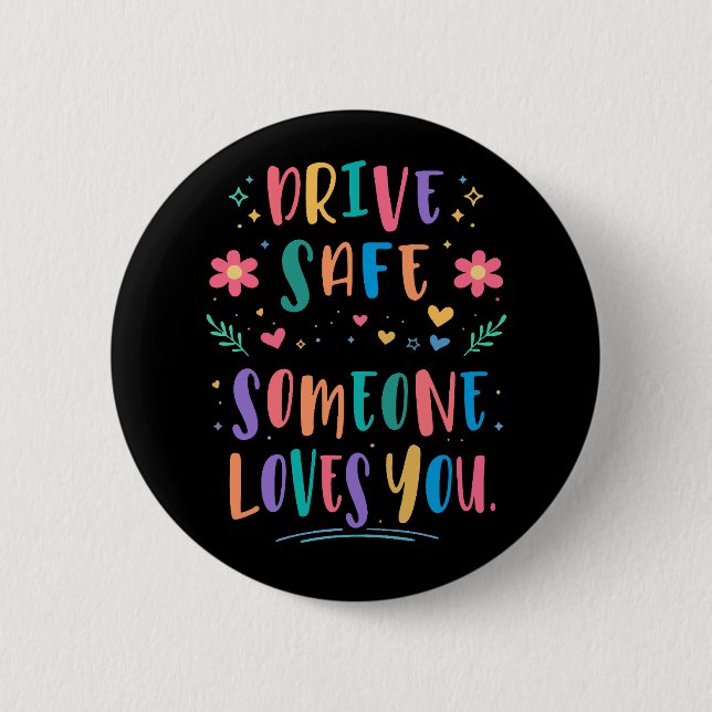 Chapa Redonda De 5 Cm Drive safe someone loves you (Anverso)