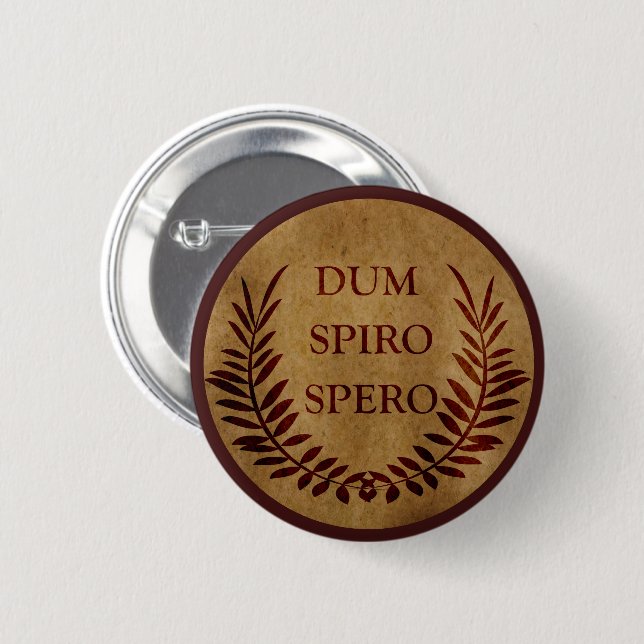 Chapa Redonda De 5 Cm dum spiro spero (Anverso y reverso)