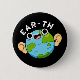 Chapa Redonda De 5 Cm Ear-th Funny Earth Pun Dark BG