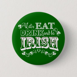 Chapa Redonda De 5 Cm Eat, Drink & Be Irish St. Patrick's Day Button (bo