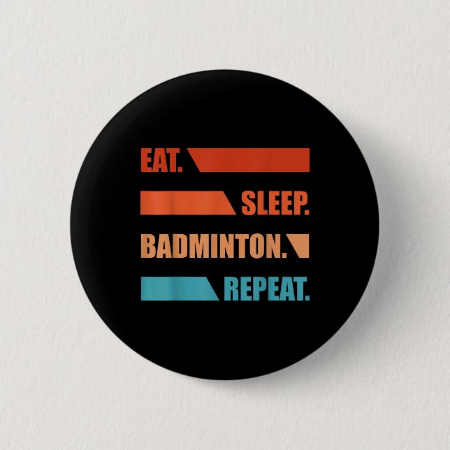 Chapa Redonda De 5 Cm Eat Slepp Badminton Repeat  (Anverso)