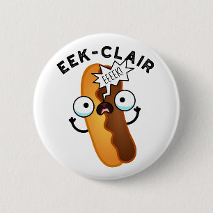 Chapa Redonda De 5 Cm Eek-clair Funny Eclair Pun