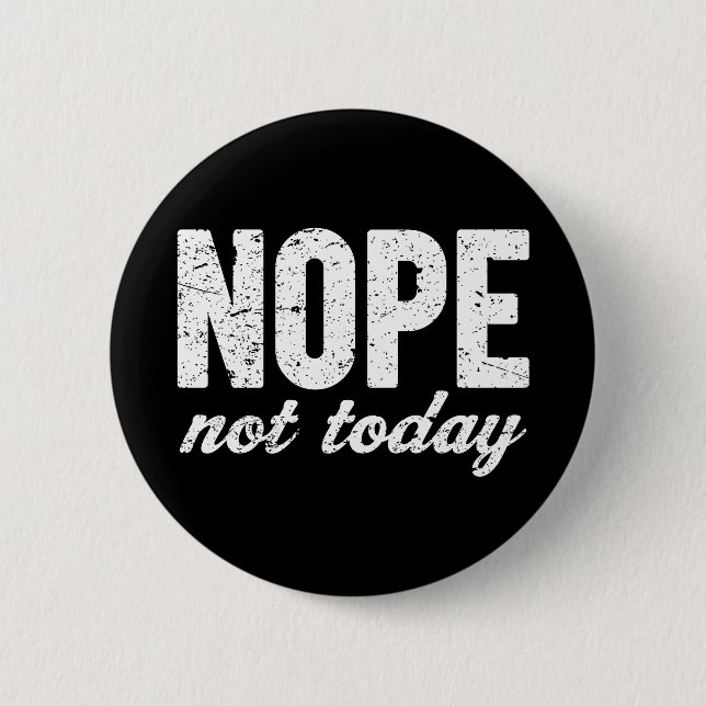 Chapa Redonda De 5 Cm Efecto del Grunge de Nope no hoy (Anverso)