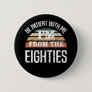 Chapa Redonda De 5 Cm El 40 cumpleaños gracioso que soy de los 80