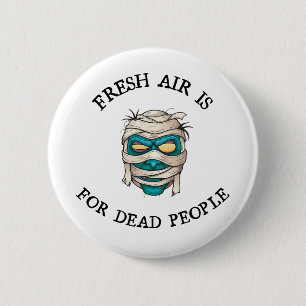 Chapa Redonda De 5 Cm El aire fresco es para los muertos.