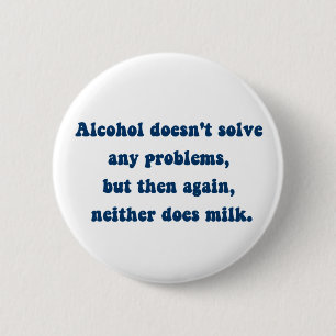 Chapa Redonda De 5 Cm El alcohol no resuelve ningún problema, ¿la leche?