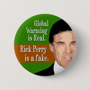 Chapa Redonda De 5 Cm El calentamiento del planeta es real. Rick Perry