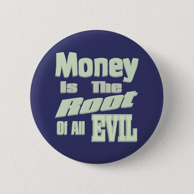 Chapa Redonda De 5 Cm el dinero es la raíz de todo el mal (Anverso)