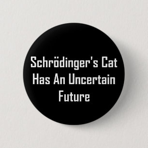 Chapa Redonda De 5 Cm El gato de Schrodinger tiene un futuro incierto