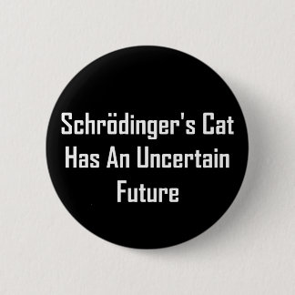 Chapa Redonda De 5 Cm El gato de Schrodinger tiene un futuro incierto