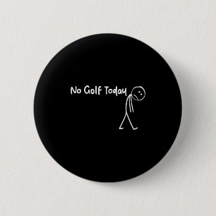 Chapa Redonda De 5 Cm El Golf Funny Lover No Golf Hoy Hombres Mujeres Te