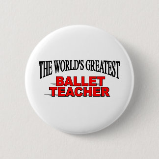 Chapa Redonda De 5 Cm El profesor más grande del ballet del mundo