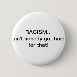 Chapa Redonda De 5 Cm ¡El racismo… no es nadie hora conseguida para eso!