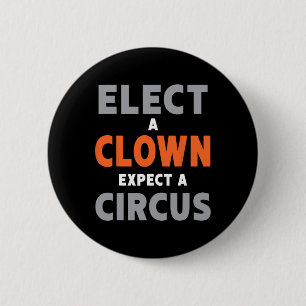 Chapa Redonda De 5 Cm Elige A Un Payaso Esperar Un Circo - Anti-Trump
