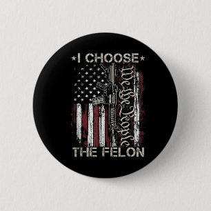 Chapa Redonda De 5 Cm Elijo Al Convicto De La Vota De Felon Funny Trump