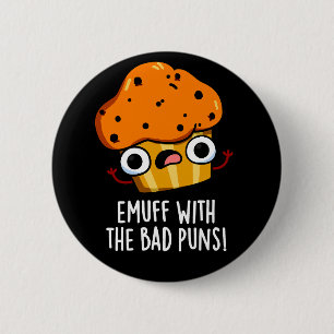 Chapa Redonda De 5 Cm Emuff Con Mal Puns Alimentos Muffin Pun Dark BG