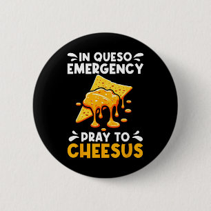 Chapa Redonda De 5 Cm En Emergencia de Queso Reza a Cheesus Cinco De May
