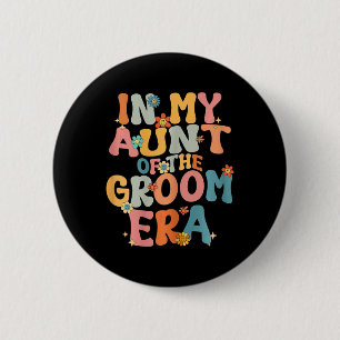 Chapa Redonda De 5 Cm En Mi Era De Tía Del Novio Groovy Tía Del Novio Gr