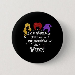 Chapa Redonda De 5 Cm En Un Mundo Lleno De Princesas Sea Una Bruja Hallo