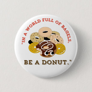 CHAPA REDONDA DE 5 CM EN UNA PALABRA DE BAGELS, SEA UN DONUTS