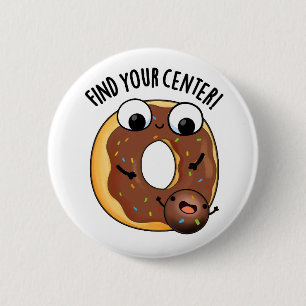 Chapa Redonda De 5 Cm Encuentra tu centro divertido chiste de donut