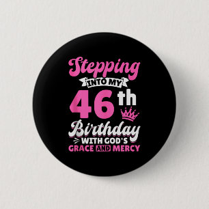 Chapa Redonda De 5 Cm Entrando en mi cumpleaños número 46 con la gracia 