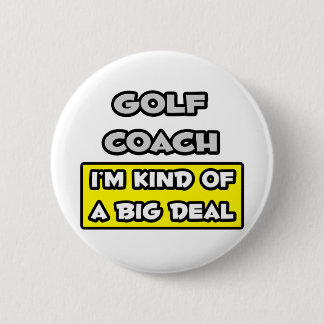 Chapa Redonda De 5 Cm Entrenador de golf. Soy una especie de gran cosa