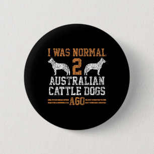 Chapa Redonda De 5 Cm Era Normal Dos Perros Ganados Australianos Hace Re