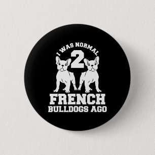 Chapa Redonda De 5 Cm Era normal hace 2 Bulldoges franceses