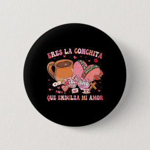 Chapa Redonda De 5 Cm Eres La Conchita Que Endulza Mi Amor Mexicano Vale