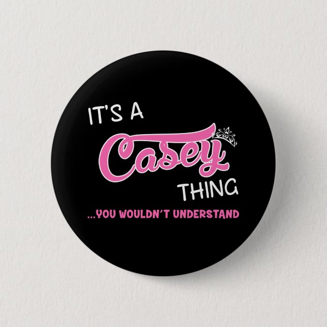 Chapa Redonda De 5 Cm Es algo de Casey que no entenderías (Anverso)