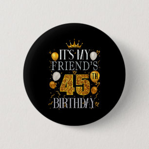 Chapa Redonda De 5 Cm Es el cumpleaños número 45 de mi amigo Feliz cumpl