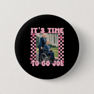 Chapa Redonda De 5 Cm Es Hora De Ir Joe Shirt Funny Trump 2024