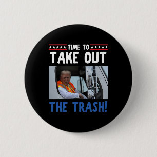 Chapa Redonda De 5 Cm Es Hora De Sacar A La Basura El Funny Trump Garbyg